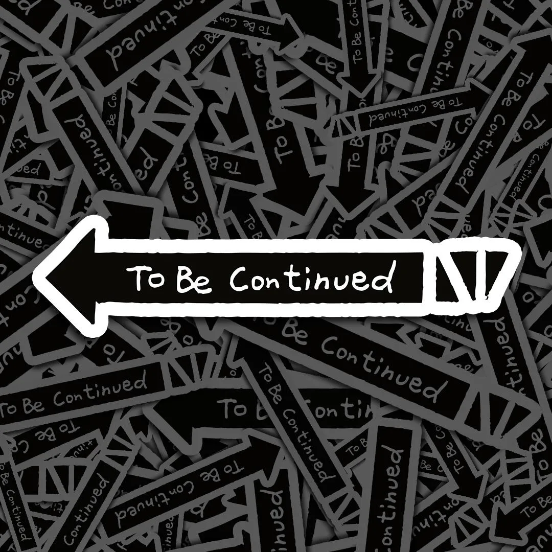 To Be Continued Meme Sticker