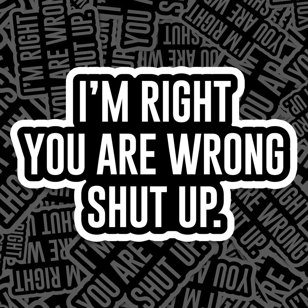 I'm Right You Are Wrong Meme Sticker
