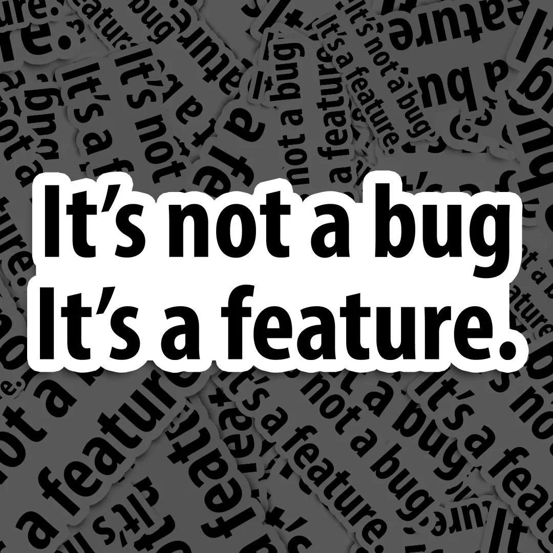 It's Not A Bug It's A Feature Sticker