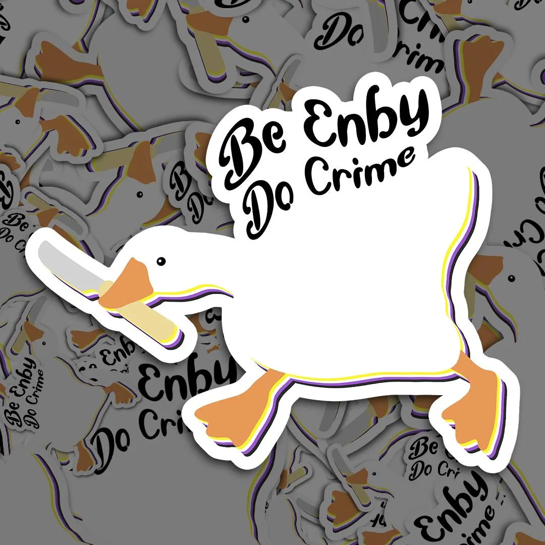 Be Enby Do Crime Goose Sticker