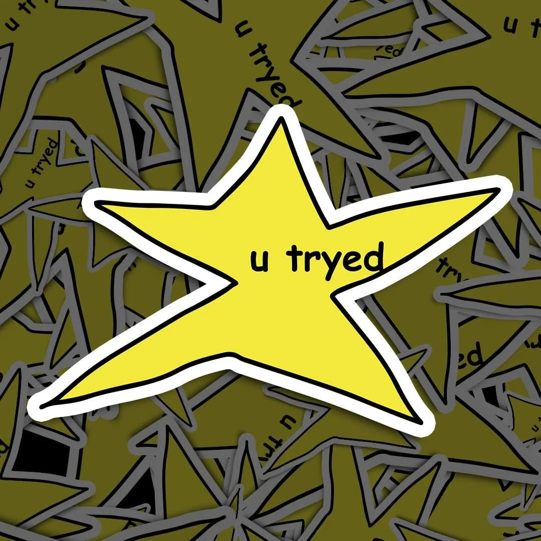 U Tryed Star Meme Sticker