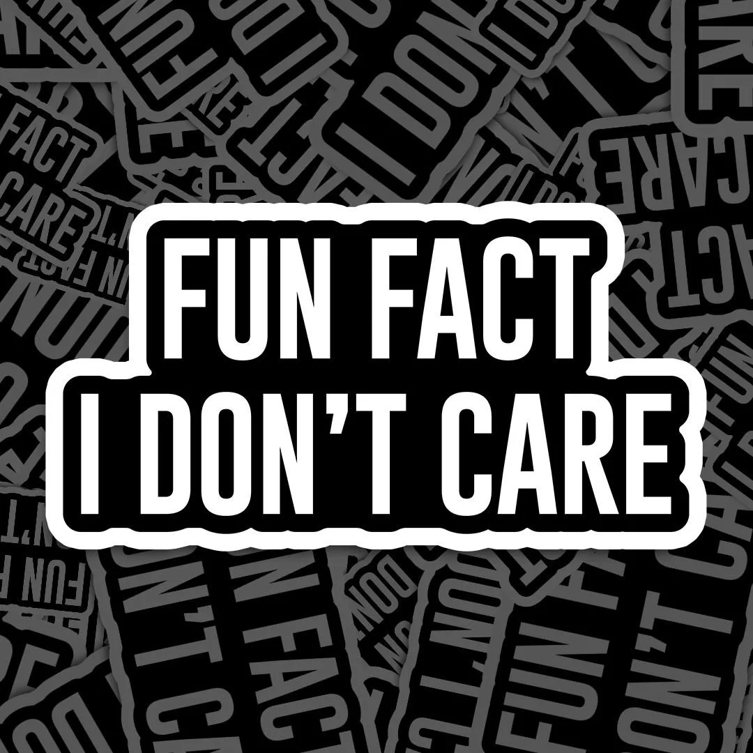 Fun Fact I Don't Care Meme Sticker