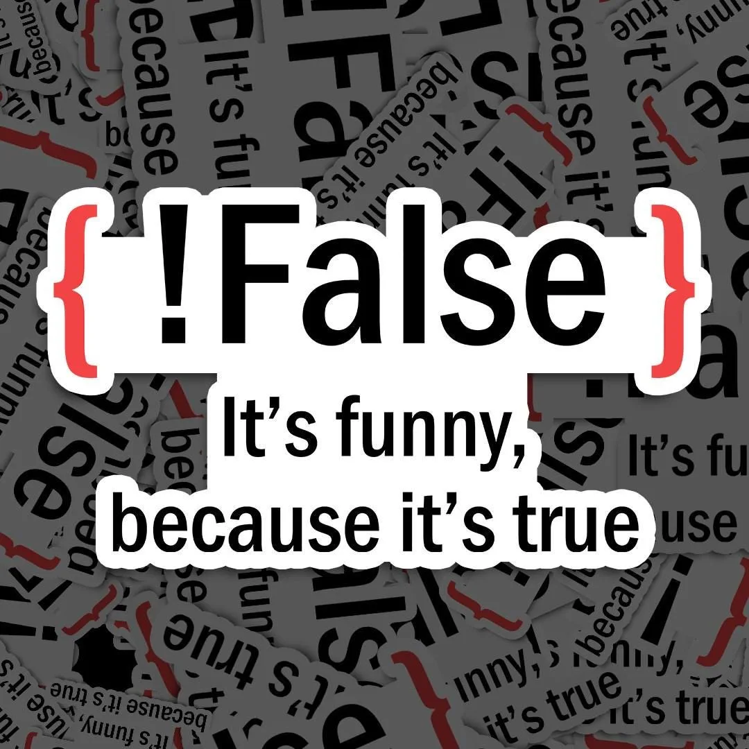 It's Funny Because It's True Sticker