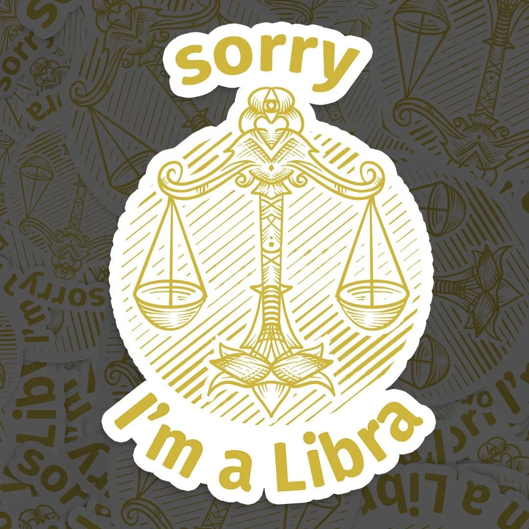 Sorry I'm A Libra Sticker